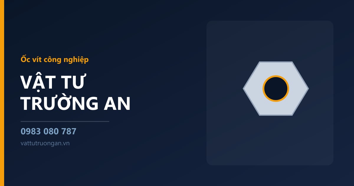 Ốc Vít Cho Xưởng Nội Thất Gỗ — Yêu Cầu Riêng Biệt